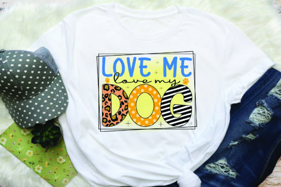 Love Me Love My Dog Sublimation