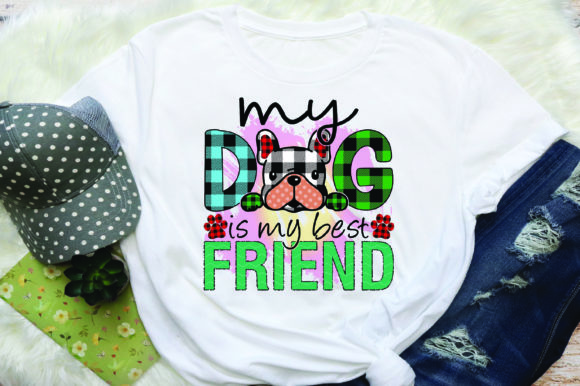 My Dog is My Best Friend Sublimation