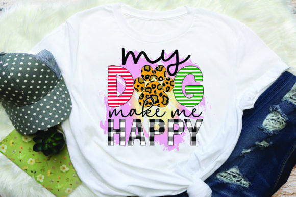 My Dog Make Me Happy Sublimation