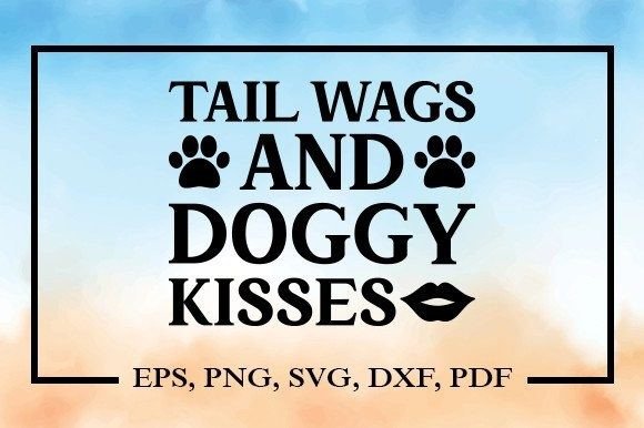 Tail Wags and Doggy Kisses SVG